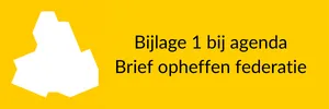 Bijlage 1 bij agenda - brief opheffen federatie